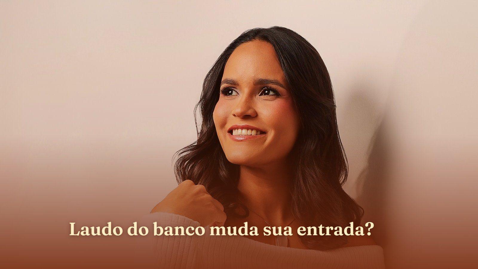 Laudo do banco muda sua entrada?