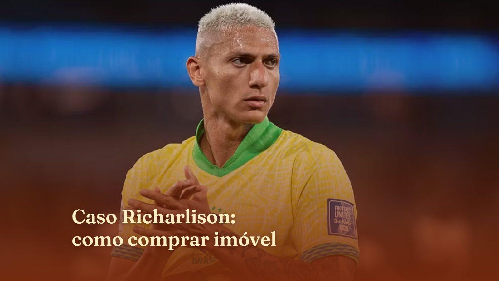 Caso Richarlison: como comprar imóvel