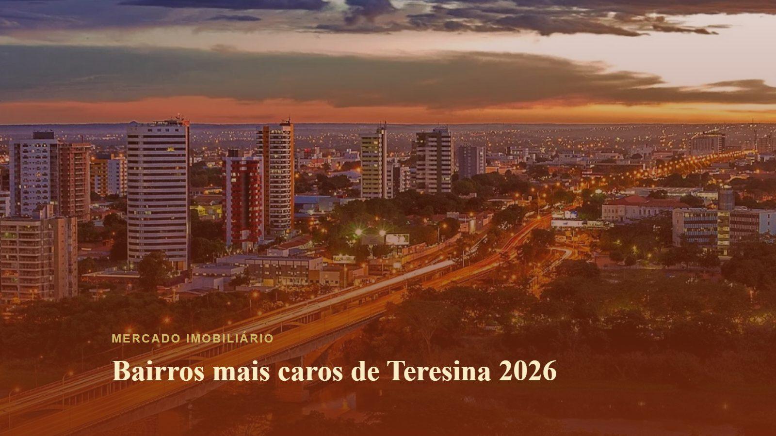 Bairros mais caros de Teresina 2026