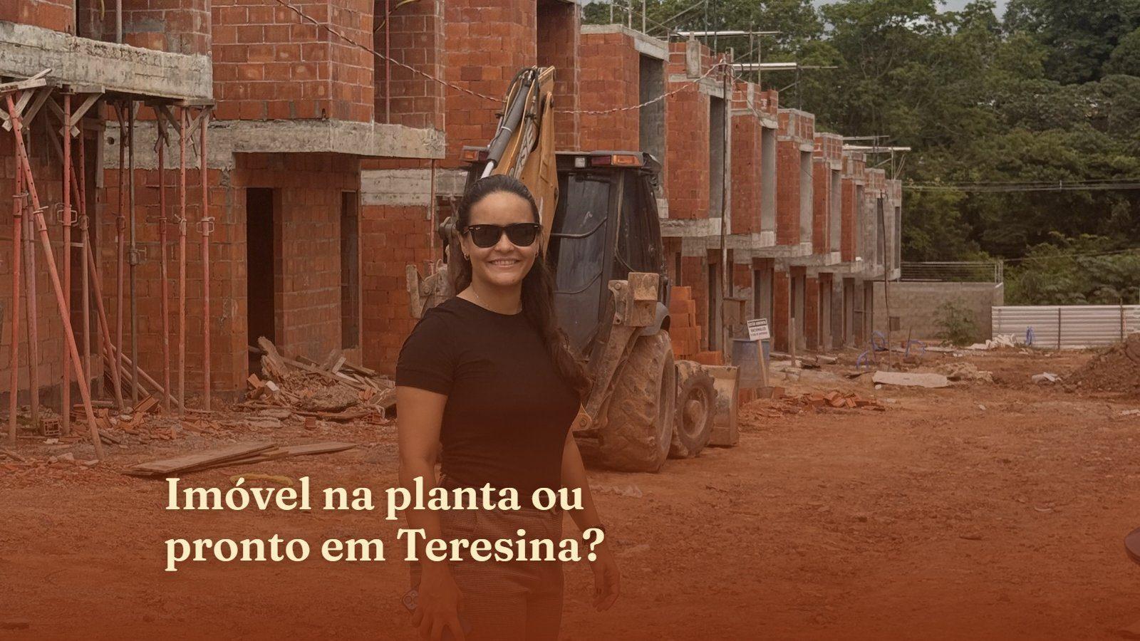 Imóvel na planta ou pronto em Teresina
